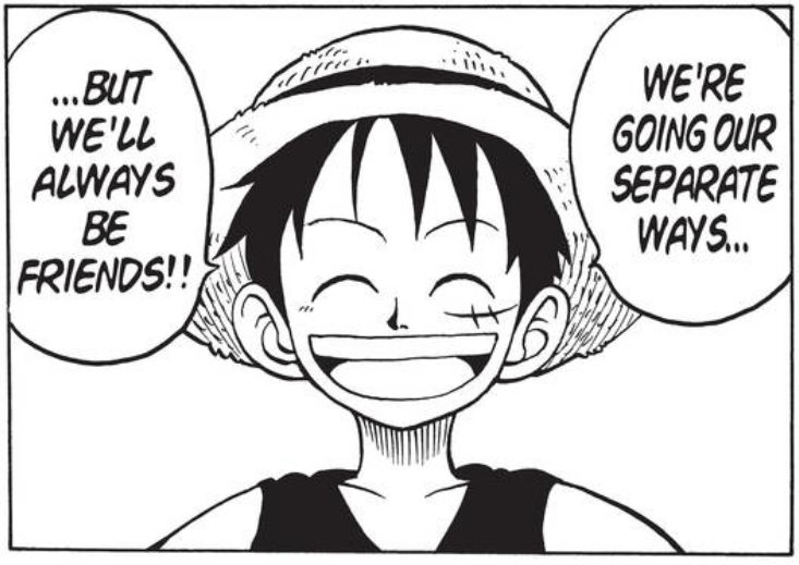 Excerpt panel from One Piece. Luffy, smiling at the viewer, says, 'We're going our separate ways... but we'll always be friends!!'
